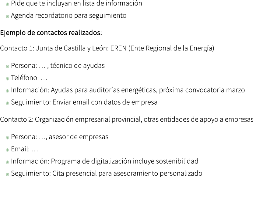 ◉ Pide que te incluyan en lista de informaci n ◉ Agenda recordatorio para seguimiento Ejemplo de contactos realizados...