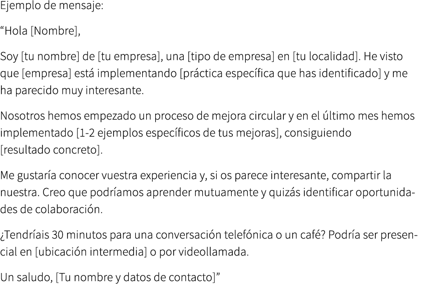 Ejemplo de mensaje: “Hola [Nombre], Soy [tu nombre] de [tu empresa], una [tipo de empresa] en [tu localidad]. He vist...