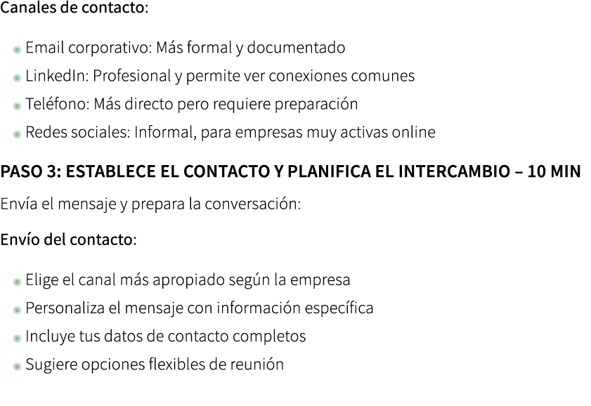 Canales de contacto: ◉ Email corporativo: M s formal y documentado ◉ LinkedIn: Profesional y permite ver conexiones c...
