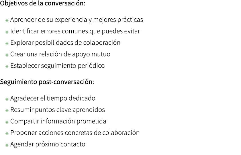 Objetivos de la conversaci n: ◉ Aprender de su experiencia y mejores pr cticas ◉ Identificar errores comunes que pued...