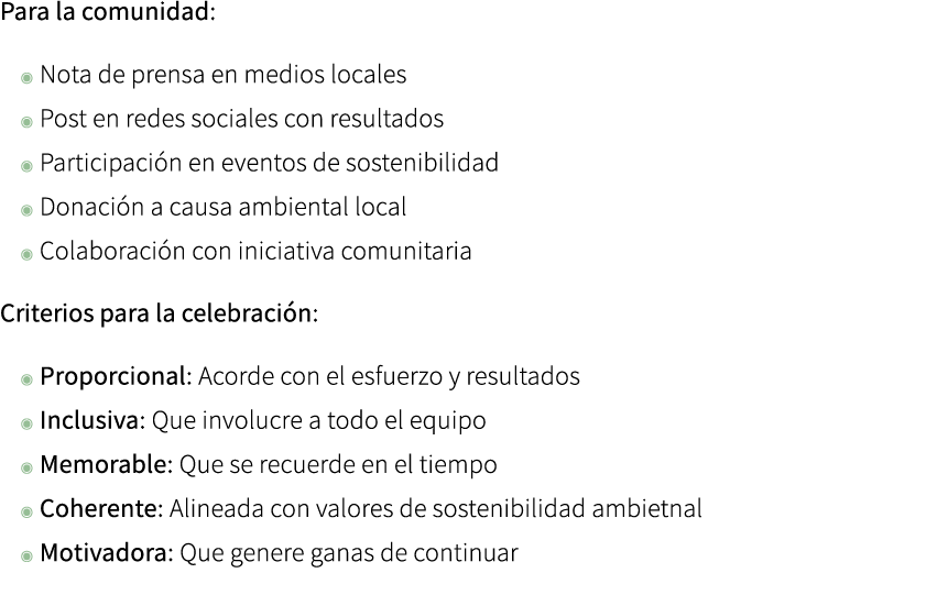 Para la comunidad: ◉ Nota de prensa en medios locales ◉ Post en redes sociales con resultados ◉ Participaci n en even...