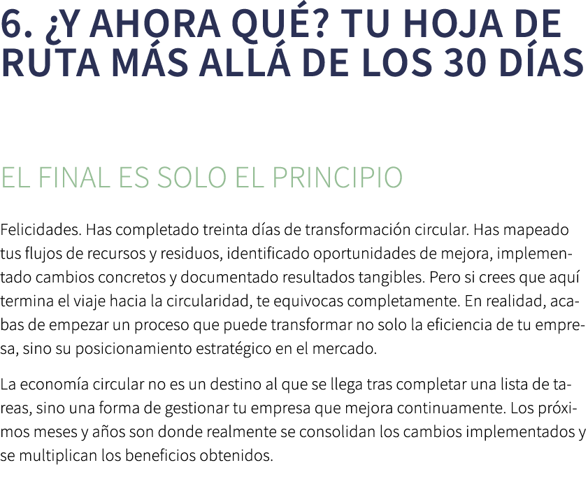 6. ¿Y ahora qu ? Tu hoja de ruta m s all de los 30 d as El final es solo el principio Felicidades. Has completado tr...