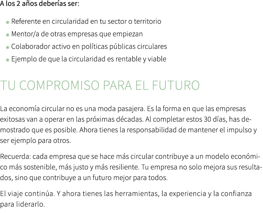 A los 2 a os deber as ser: ◉ Referente en circularidad en tu sector o territorio ◉ Mentor/a de otras empresas que emp...