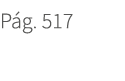 P g. 517. 517
