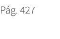 P g. 427. 427