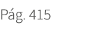 P g. 415. 415