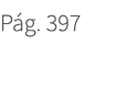 P g. 397. 397
