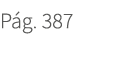 P g. 387. 387