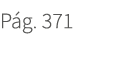 P g. 371. 371