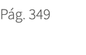 P g. 349. 349