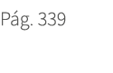 P g. 339. 339