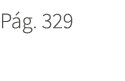 P g. 329. 329