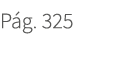 P g. 325. 325