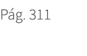 P g. 311. 311