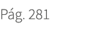 P g. 281. 281