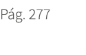P g. 277. 277