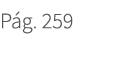 P g. 259. 259