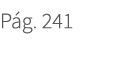 P g. 241. 241