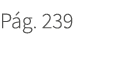 P g. 239. 239