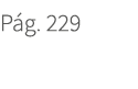 P g. 229. 229