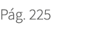 P g. 225. 225
