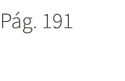 P g. 191. 191