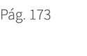 P g. 173. 173