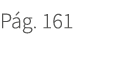 P g. 161. 161