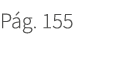 P g. 155. 155