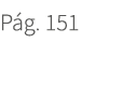 P g. 151. 151
