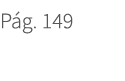P g. 149. 149