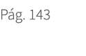 P g. 143. 143