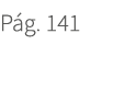 P g. 141. 141