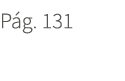 P g. 131. 131