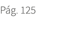 P g. 125. 125