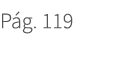 P g. 119. 119