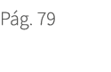 P g. 79. 79