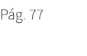 P g. 77. 77