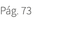 P g. 73. 73