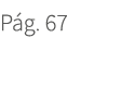 P g. 67. 67