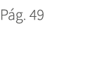 P g. 49. 49