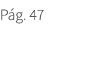 P g. 47. 47